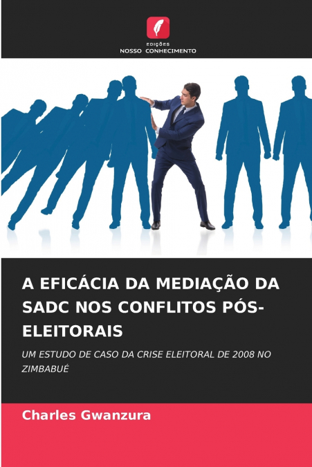 A EFICÁCIA DA MEDIAÇÃO DA SADC NOS CONFLITOS PÓS-ELEITORAIS