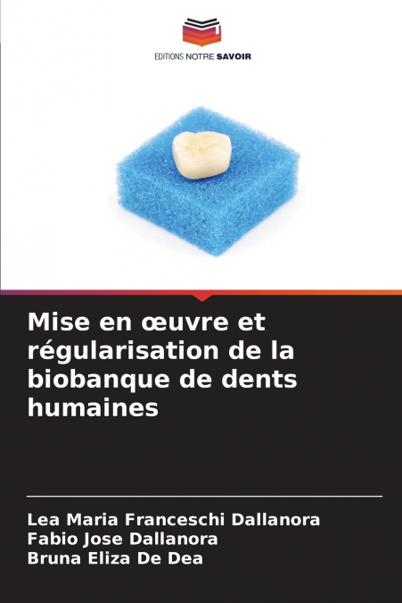 Mise en œuvre et régularisation de la biobanque de dents humaines