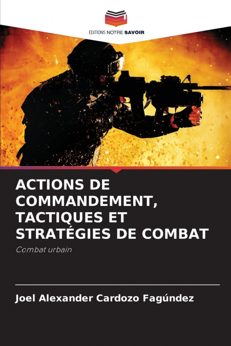 ACTIONS DE COMMANDEMENT, TACTIQUES ET STRATÉGIES DE COMBAT