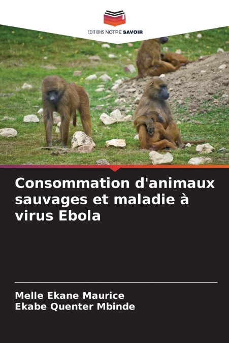 Consommation d’animaux sauvages et maladie à virus Ebola