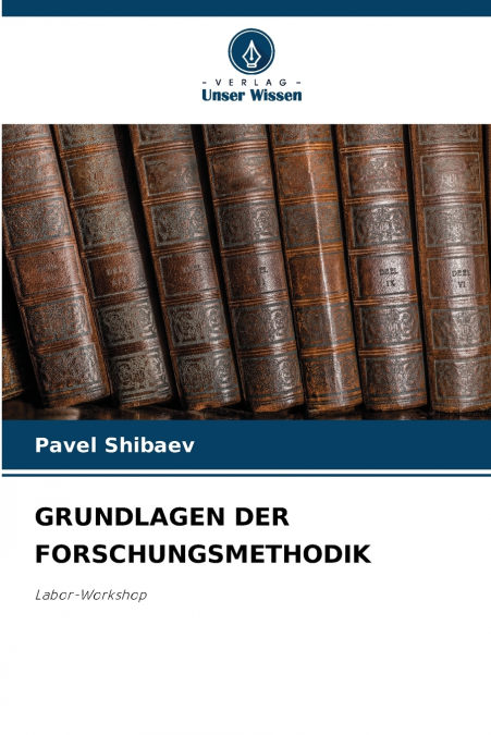 GRUNDLAGEN DER FORSCHUNGSMETHODIK