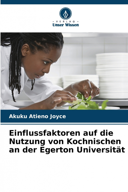 Einflussfaktoren auf die Nutzung von Kochnischen an der Egerton Universität