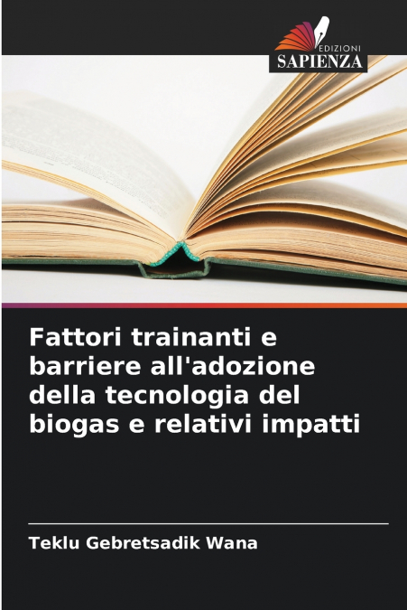 Fattori trainanti e barriere all’adozione della tecnologia del biogas e relativi impatti