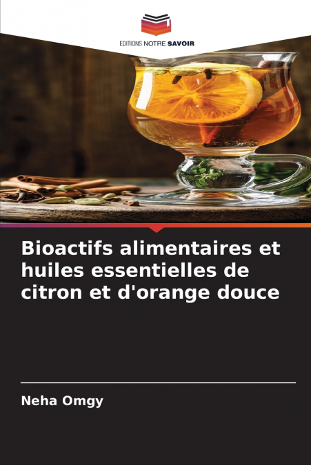 Bioactifs alimentaires et huiles essentielles de citron et d’orange douce