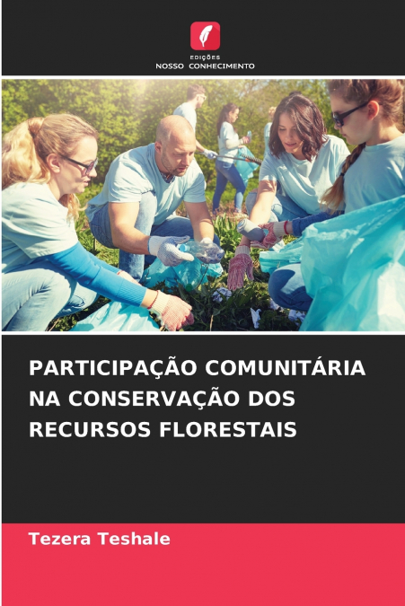 PARTICIPAÇÃO COMUNITÁRIA NA CONSERVAÇÃO DOS RECURSOS FLORESTAIS