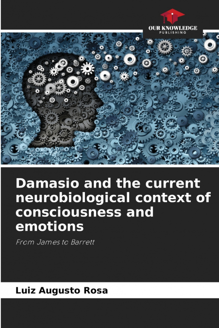 Damasio and the current neurobiological context of consciousness and emotions