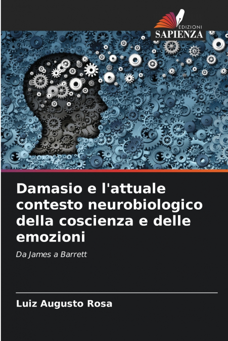 Damasio e l’attuale contesto neurobiologico della coscienza e delle emozioni