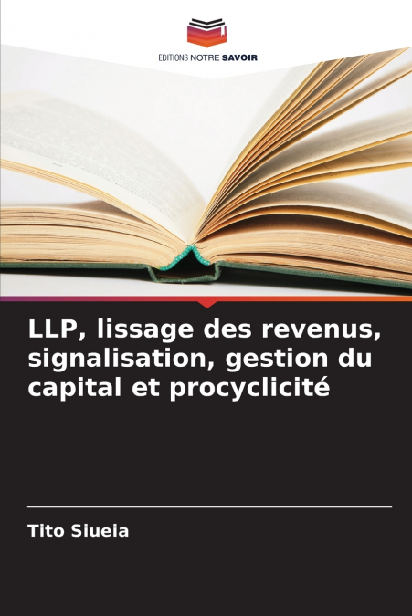 LLP, lissage des revenus, signalisation, gestion du capital et procyclicité