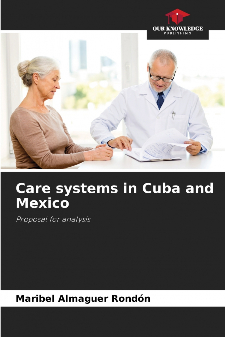 Care systems in Cuba and Mexico