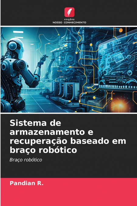 Sistema de armazenamento e recuperação baseado em braço robótico
