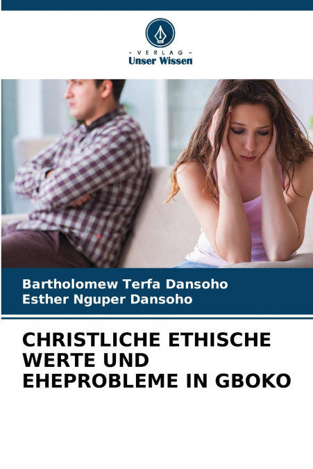 CHRISTLICHE ETHISCHE WERTE UND EHEPROBLEME IN GBOKO