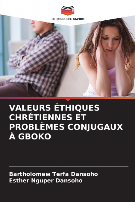 VALEURS ÉTHIQUES CHRÉTIENNES ET PROBLÈMES CONJUGAUX À GBOKO