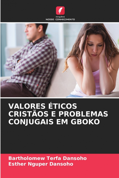 VALORES ÉTICOS CRISTÃOS E PROBLEMAS CONJUGAIS EM GBOKO