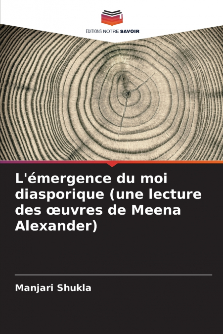 L’émergence du moi diasporique (une lecture des œuvres de Meena Alexander)