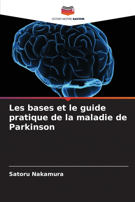 Les bases et le guide pratique de la maladie de Parkinson