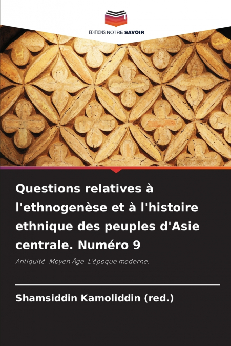Questions relatives à l’ethnogenèse et à l’histoire ethnique des peuples d’Asie centrale. Numéro 9