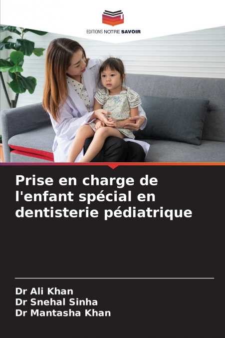 Prise en charge de l’enfant spécial en dentisterie pédiatrique