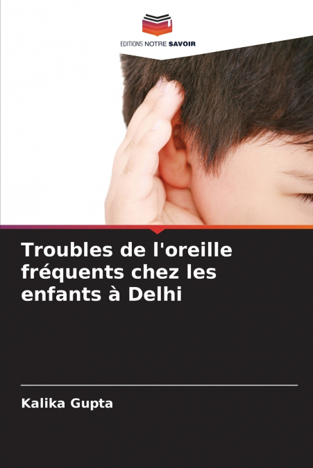 Troubles de l’oreille fréquents chez les enfants à Delhi