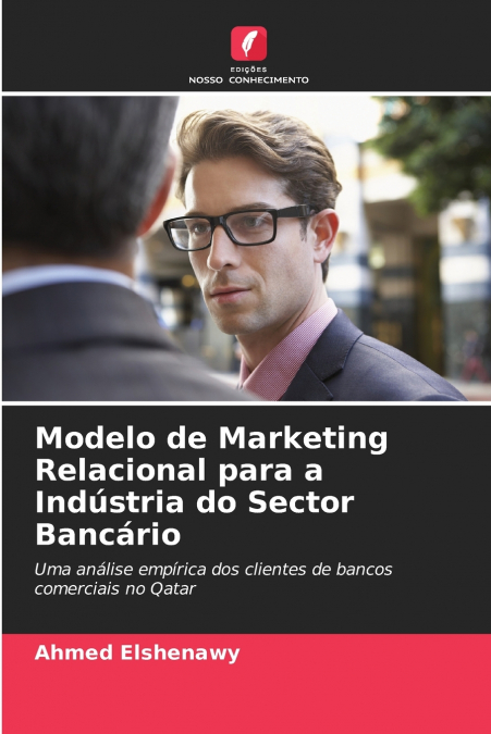 Modelo de Marketing Relacional para a Indústria do Sector Bancário