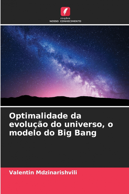 Optimalidade da evolução do universo, o modelo do Big Bang