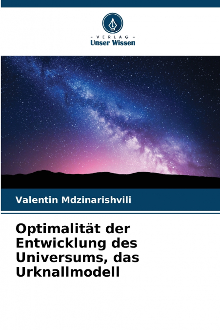 Optimalität der Entwicklung des Universums, das Urknallmodell
