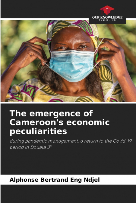 The emergence of Cameroon’s economic peculiarities