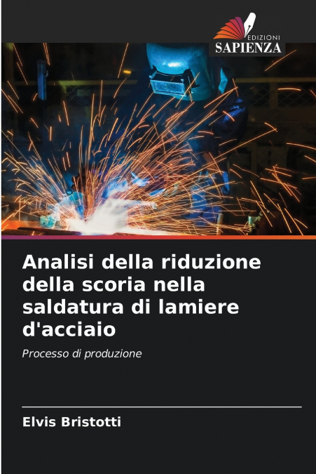 Analisi della riduzione della scoria nella saldatura di lamiere d’acciaio