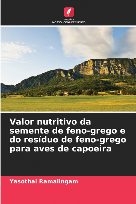 Valor nutritivo da semente de feno-grego e do resíduo de feno-grego para aves de capoeira