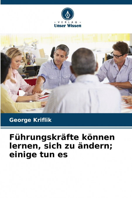 Führungskräfte können lernen, sich zu ändern; einige tun es