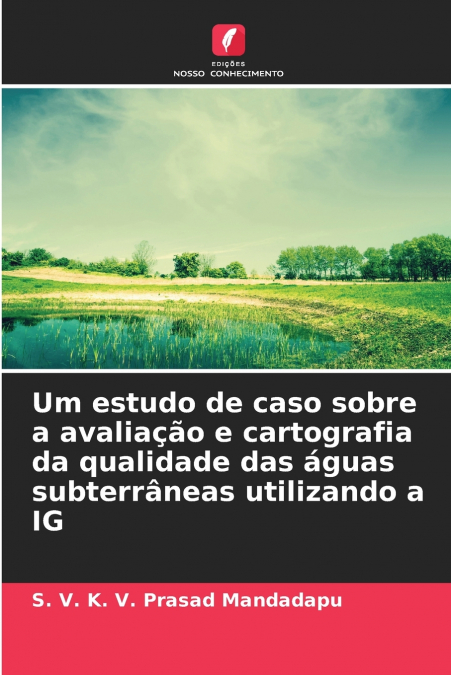 Um estudo de caso sobre a avaliação e cartografia da qualidade das águas subterrâneas utilizando a IG