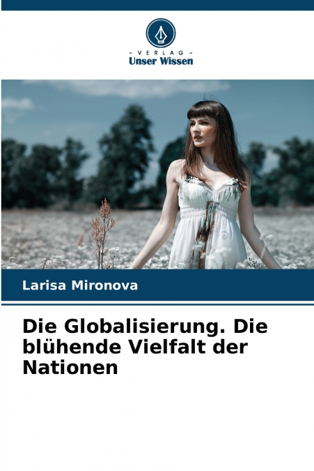 Die Globalisierung. Die blühende Vielfalt der Nationen