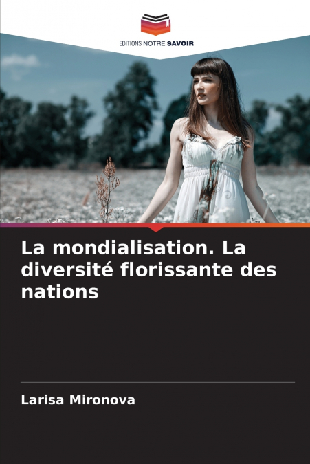 La mondialisation. La diversité florissante des nations