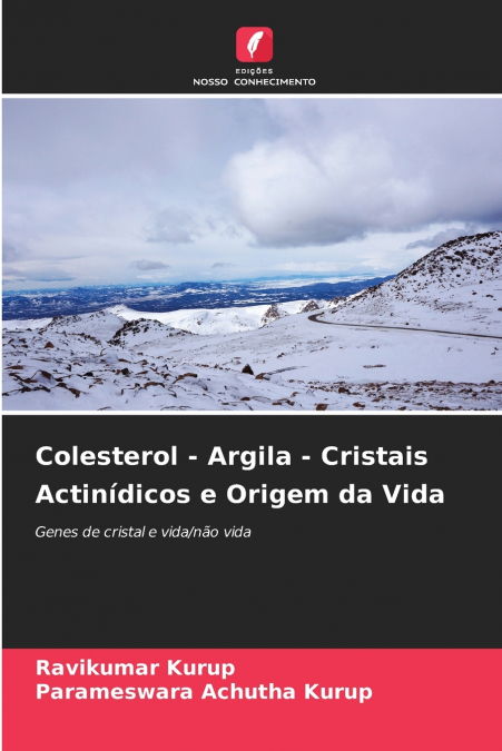 Colesterol - Argila - Cristais Actinídicos e Origem da Vida