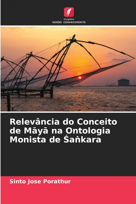 Relevância do Conceito de Māyā na Ontologia Monista de Śaṅkara