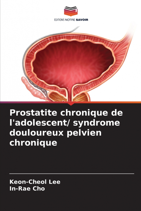 Prostatite chronique de l’adolescent/ syndrome douloureux pelvien chronique