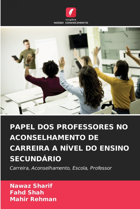 PAPEL DOS PROFESSORES NO ACONSELHAMENTO DE CARREIRA A NÍVEL DO ENSINO SECUNDÁRIO