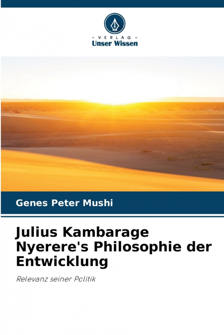 Julius Kambarage Nyerere’s Philosophie der Entwicklung