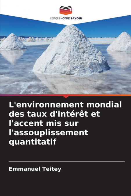 L’environnement mondial des taux d’intérêt et l’accent mis sur l’assouplissement quantitatif