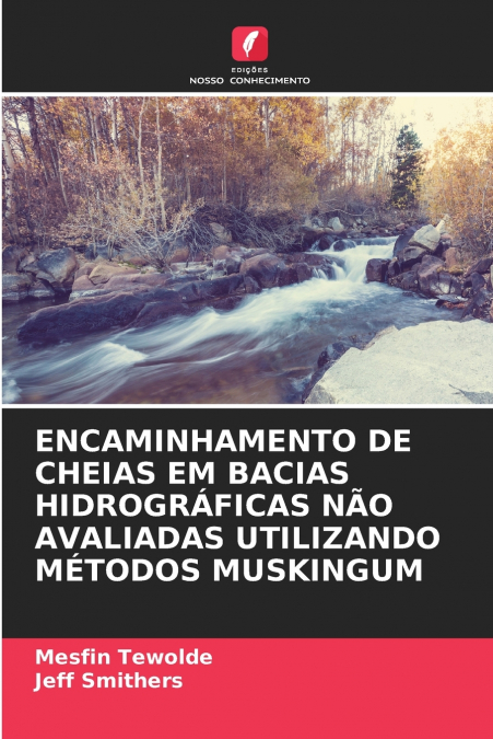 ENCAMINHAMENTO DE CHEIAS EM BACIAS HIDROGRÁFICAS NÃO AVALIADAS UTILIZANDO MÉTODOS MUSKINGUM