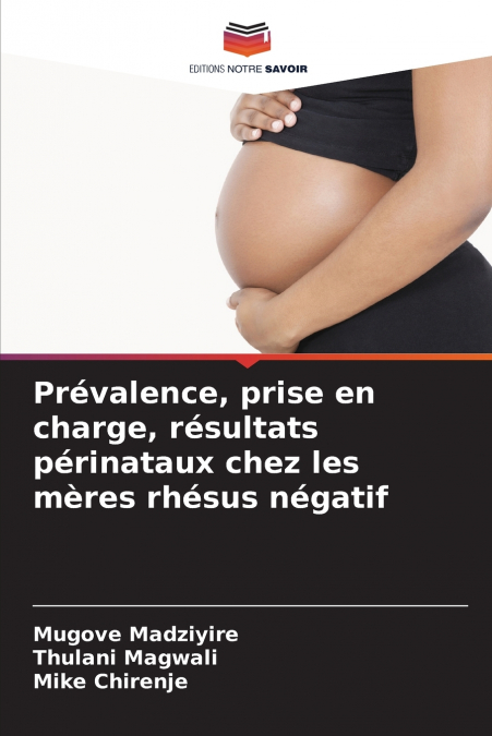Prévalence, prise en charge, résultats périnataux chez les mères rhésus négatif