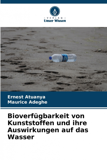 Bioverfügbarkeit von Kunststoffen und ihre Auswirkungen auf das Wasser