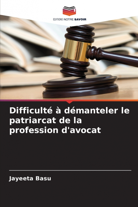 Difficulté à démanteler le patriarcat de la profession d’avocat