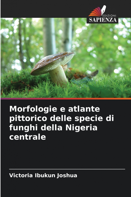 Morfologie e atlante pittorico delle specie di funghi della Nigeria centrale