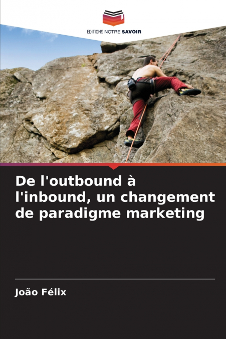 De l’outbound à l’inbound, un changement de paradigme marketing
