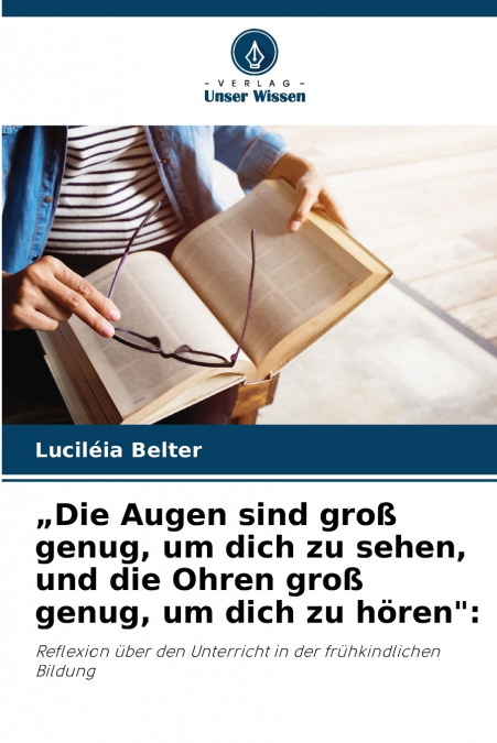 „Die Augen sind groß genug, um dich zu sehen, und die Ohren groß genug, um dich zu hören'
