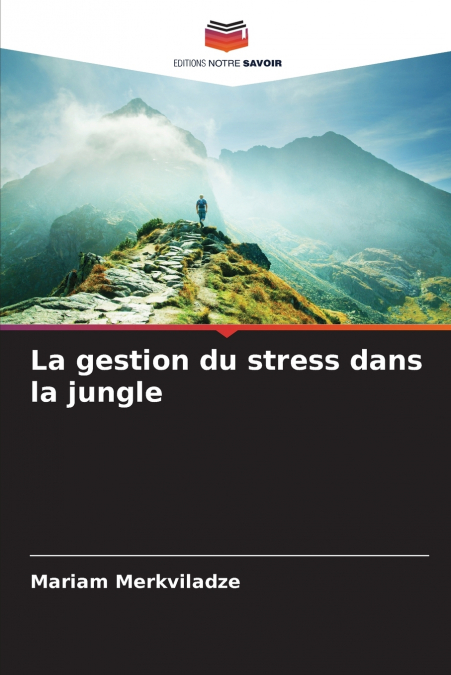 La gestion du stress dans la jungle