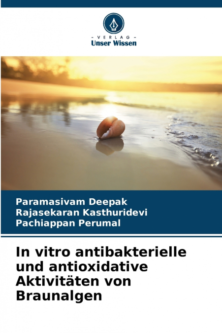 In vitro antibakterielle und antioxidative Aktivitäten von Braunalgen