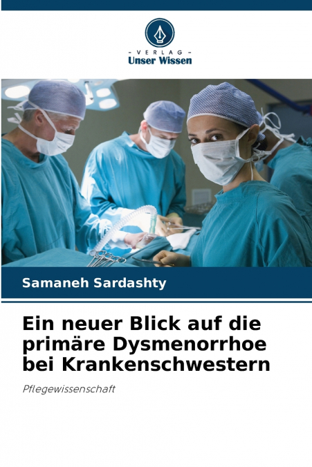 Ein neuer Blick auf die primäre Dysmenorrhoe bei Krankenschwestern