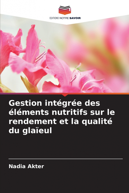 Gestion intégrée des éléments nutritifs sur le rendement et la qualité du glaïeul