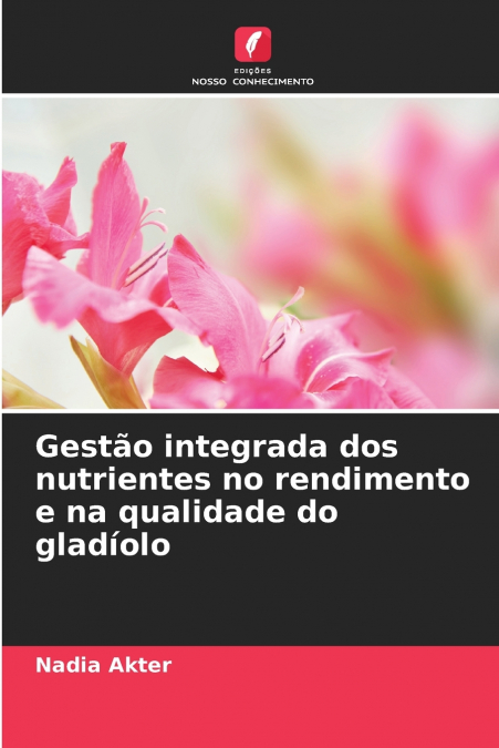 Gestão integrada dos nutrientes no rendimento e na qualidade do gladíolo